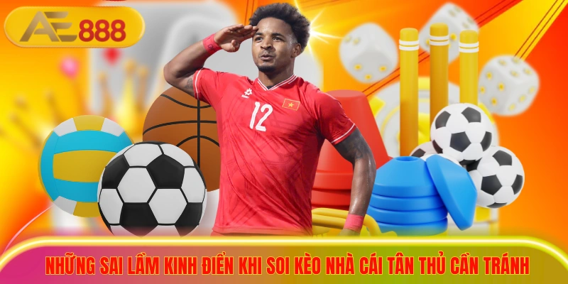 Những sai lầm kinh điển khi soi kèo nhà cái tân thủ cần tránh