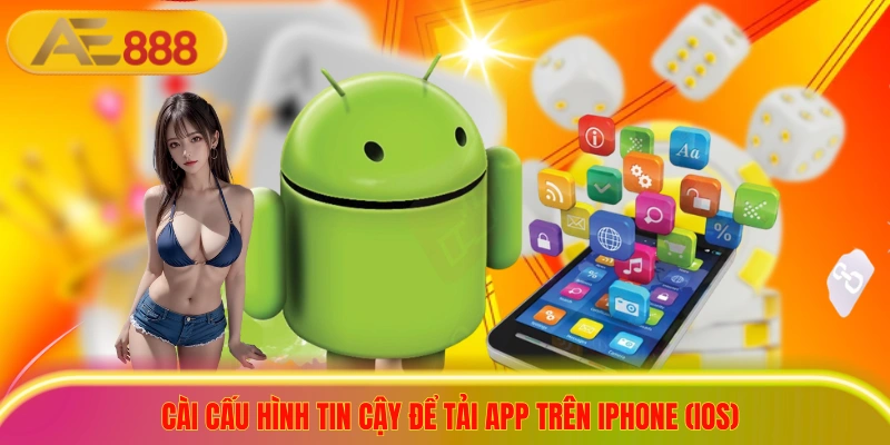 Cài cấu hình tin cậy để tải app trên iPhone (iOS)